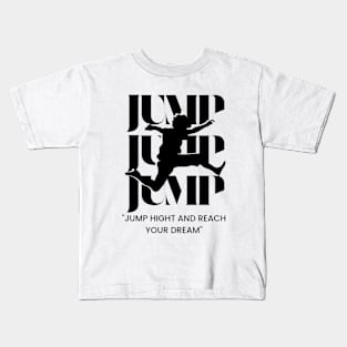 Jump Hight And Reach Your Dream Kids T-Shirt